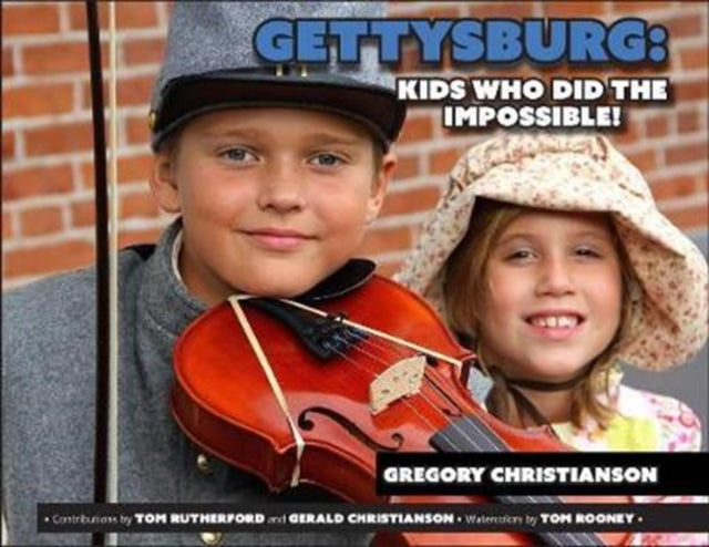 Gettysburg: Kids Who Did the Impossible!