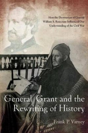General Grant and the Rewriting of History: How