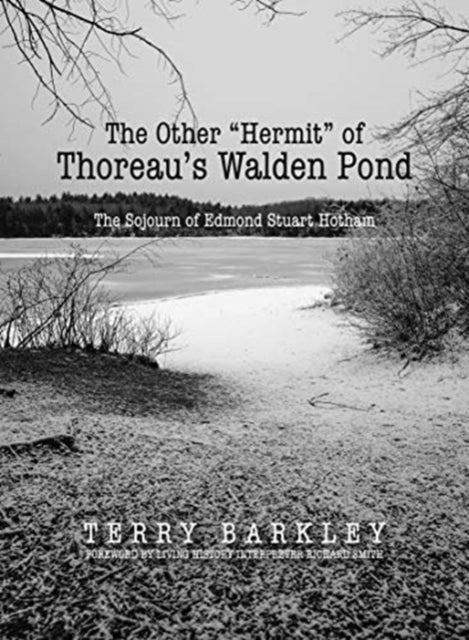 The Other “Hermit” of Thoreau’s Walden Pond: The Sojourn of Edmond Stuart Hotham