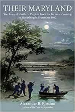 Their Maryland: The Army of Northern Virginia from the Potomac Crossing to Sharpsburg in September 1862