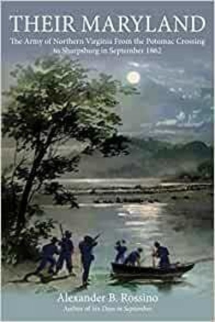 Their Maryland: The Army of Northern Virginia from the Potomac Crossing to Sharpsburg in September 1862