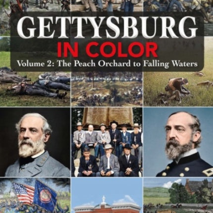 Gettysburg in Color: Volume 2: the Peach Orchard to Falling Waters