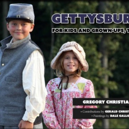 Gettysburg for Kids and Grownups Too