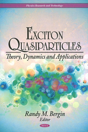 Exciton Quasiparticles: Theory, Dynamics & Applications