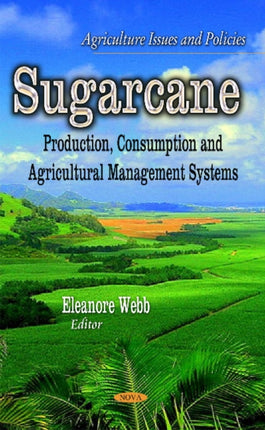 Sugarcane: Production, Consumption & Agricultural