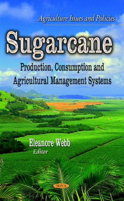 Sugarcane: Production, Consumption & Agricultural
