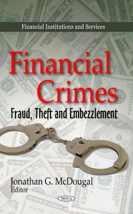 Financial Crimes: Fraud, Theft & Embezzlement