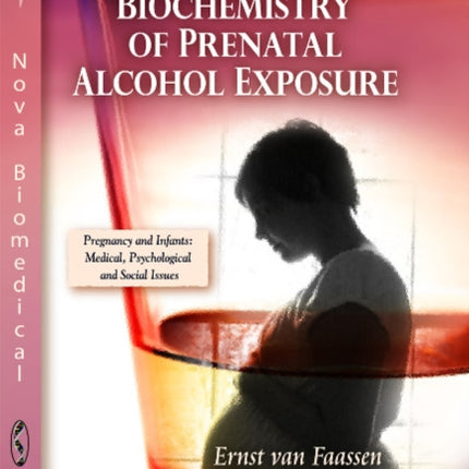 Biochemistry of Prenatal Alcohol Exposure