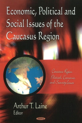 Economic, Political & Social Issues of the Caucasus Region