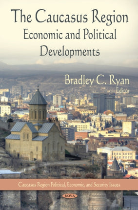 Caucasus Region: Economic & Political Developments