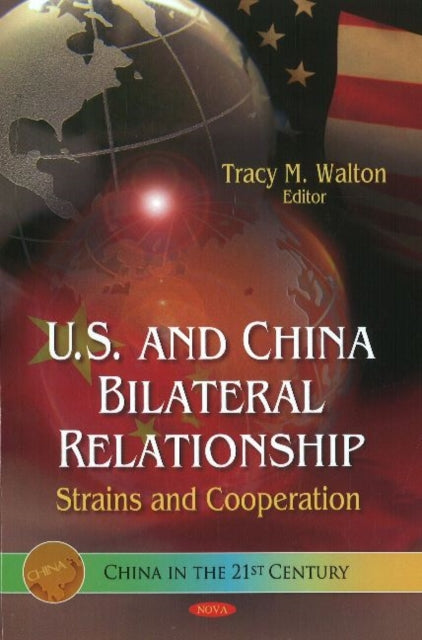 U.S. & China Bilateral Relationship: Strains & Co-operation