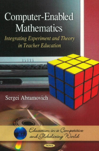 Computer-Enabled Mathematics: Integrating Experiment & Theory in Teacher Education