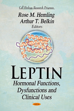 Leptin: Hormonal Functions, Dysfunctions & Clinical Uses