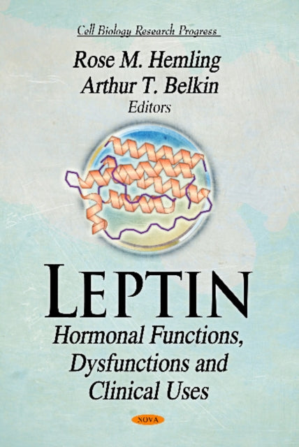 Leptin: Hormonal Functions, Dysfunctions & Clinical Uses