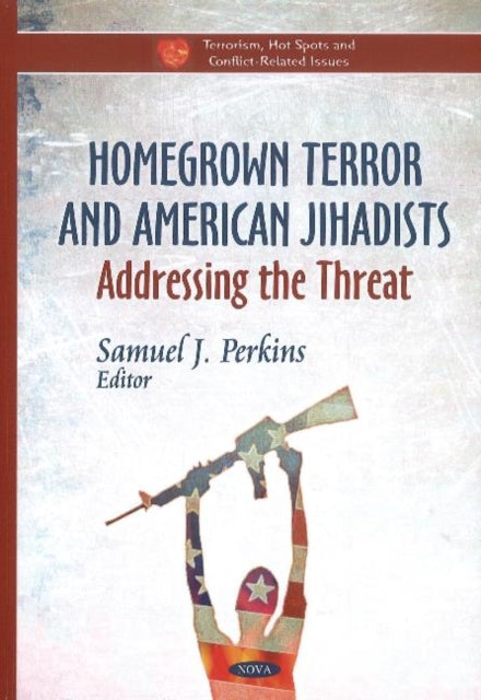 Homegrown Terror & American Jihadists: Addressing