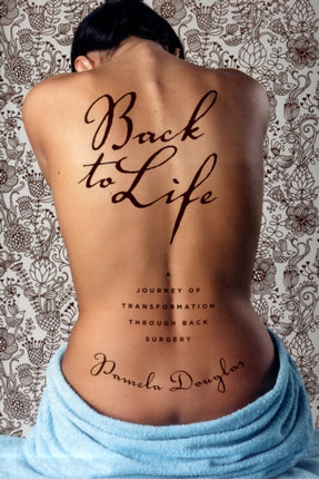 Back to Life A Journey of Transformation Through Back Surgery