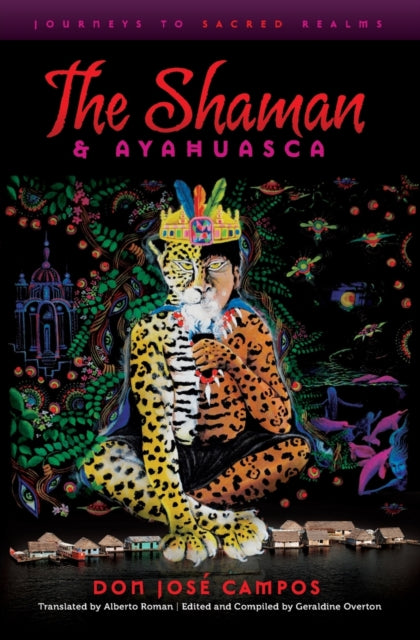 The Shaman & Ayahuasca: Journeys to Sacred Realms