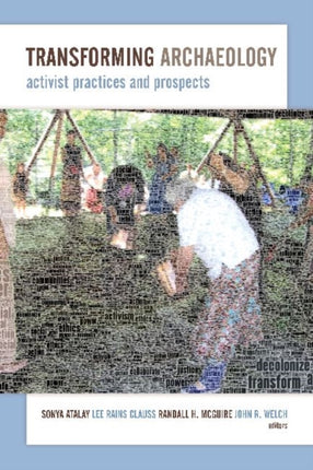 Transforming Archaeology: Activist Practices and