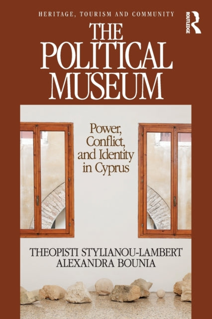 The Political Museum: Power, Conflict, and