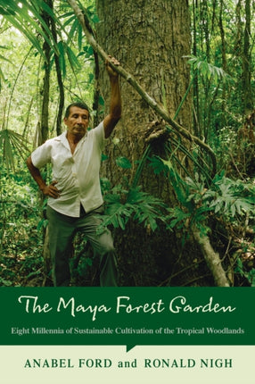 The Maya Forest Garden: Eight Millennia of