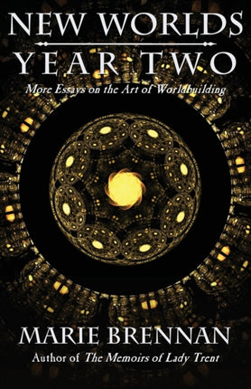 New Worlds, Year Two: More Essays on the Art of Worldbuilding