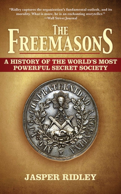 The Freemasons A History of the Worlds Most Powerful Secret Society