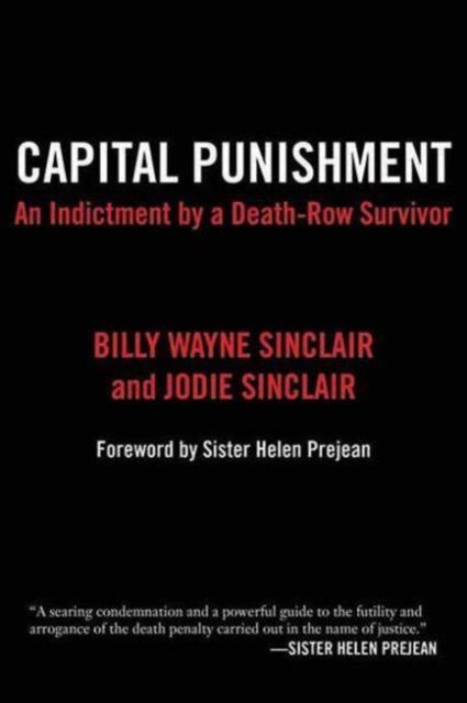 Capital Punishment: An Indictment by a Death-Row Survivor