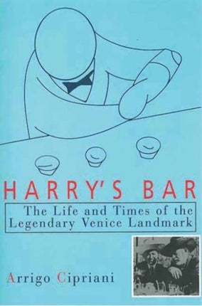 Harry's Bar: The Life and Times of the Legendary