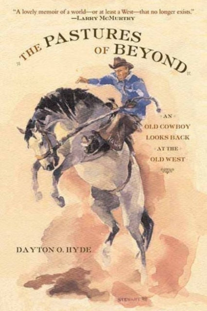 The Pastures of Beyond: An Old Cowboy Looks Back at the Old West