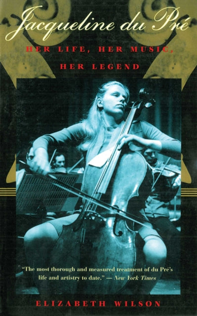 Jacqueline Du Pré: Her Life, Her Music, Her