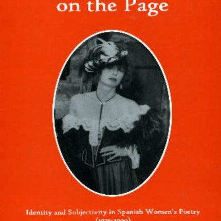 Mirror, Mirror on the Page: Identity and Subjectivity in Spanish Women's Poetry (1975-2000)