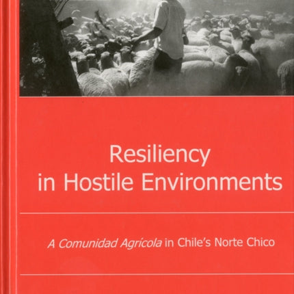 Resiliency in Hostile Environments: A Comunidad Agricola in Chile's Norte Chico