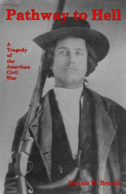 Pathway to Hell: A Tragedy of the American Civil War