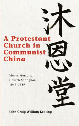 A Protestant Church in Communist China: Moore