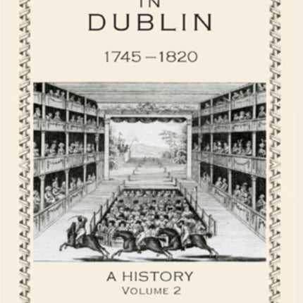 Theatre in Dublin, 1745–1820: A History