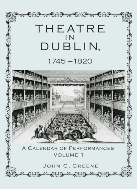 Theatre in Dublin, 1745–1820: A Calendar of Performances