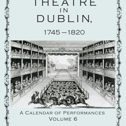 Theatre in Dublin, 1745–1820: A Calendar of Performances