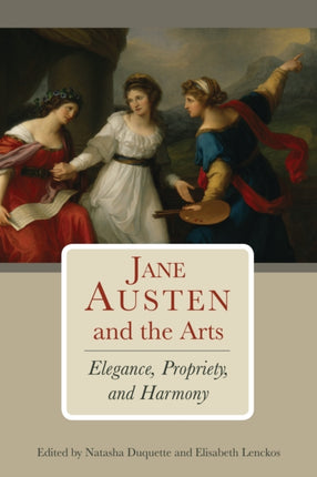 Jane Austen and the Arts: Elegance, Propriety,