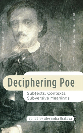Deciphering Poe: Subtexts, Contexts, Subversive