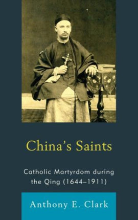 China's Saints: Catholic Martyrdom During the