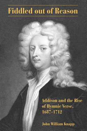 Fiddled out of Reason: Addison and the Rise of
