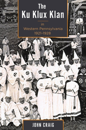The Ku Klux Klan in Western Pennsylvania,