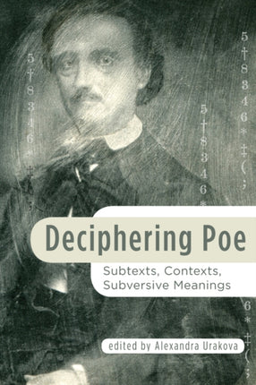 Deciphering Poe: Subtexts, Contexts, Subversive