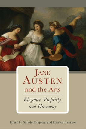 Jane Austen and the Arts: Elegance, Propriety,
