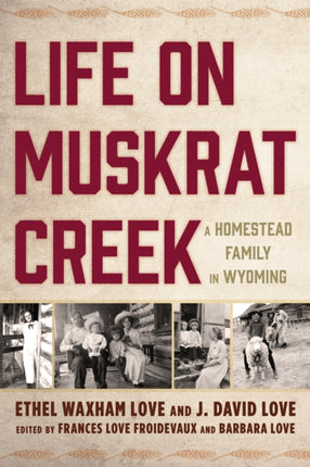Life on Muskrat Creek: A Homestead Family in