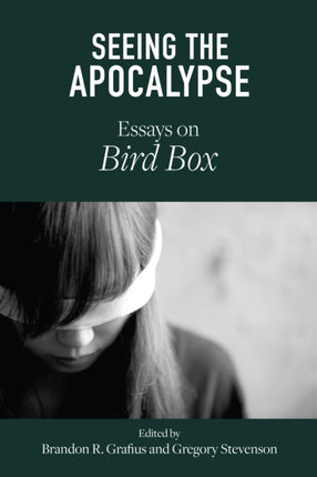Seeing the Apocalypse: Essays on Bird Box