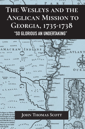 The Wesleys and the Anglican Mission to Georgia,
