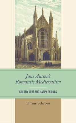 Jane Austen’s Romantic Medievalism: Courtly Love