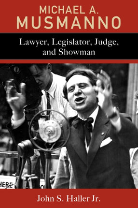 Michael A. Musmanno: Lawyer, Legislator, Judge,