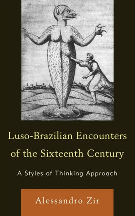 Luso-Brazilian Encounters of the Sixteenth Century: A Styles of Thinking Approach